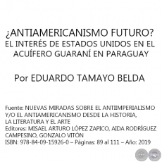 ANTIAMERICANISMO FUTURO? EL INTERS DE ESTADOS UNIDOS EN EL ACUFERO GUARAN EN PARAGUAY - Autor: EDUARDO TAMAYO BELDA - Ao 2019